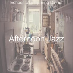 Echoes of Preparing Dinner - Afternoon Jazz