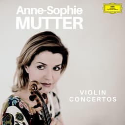 Anne-Sophie Mutter: Violin Concertos - Anne-Sophie Mutter