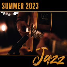 Summer 2023 Jazz: Beauty Guitar Music, Coffe Time - Jazz Guitar Club