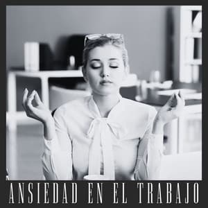 Ansiedad en el Trabajo: Relajación Profunda, Sonidos Calmantes y Ejercicios de Respiración para Superar la Ansiedad - Paz Nirvana