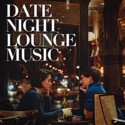 Date Night Lounge Music - Café Chillout Music Club