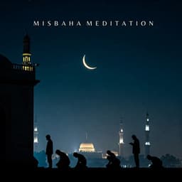 Misbaha Meditation: Ramadan Calm Music for Blessing and Faith - Arabic Instrumentals