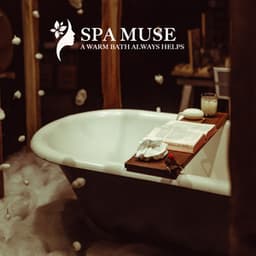 A WARM BATH ALWAYS HELPS - SPA MUSE