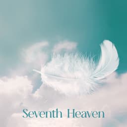 Seventh Heaven: Heavenly Soothing Sounds for Prayer, Comfort, and Inner Peace, Angelic Medley for Spiritual Practice - Bible Study Music