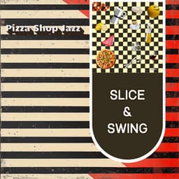 Slice & Swing - Pizza Shop Jazz