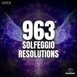 963 Hz Solfeggio Resolutions - Solfeggio Frequencies