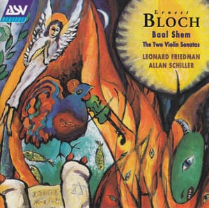 Bloch: Baal Shem; Violin Sonatas Nos. 1 & 2 - Ernest Bloch