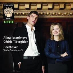 Beethoven Violin Sonatas 3: Alina Ibragimova & Cédric Tiberghien - Wigmore Hall Live - Ludwig van Beethoven