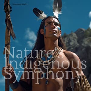 Nature's Indigenous Symphony - Shamanic World