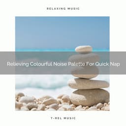 Relieving Colourful Noise Palette For Quick Nap - Brown Noise Therapy / Pure Deep Sleep White Noise