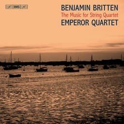 Britten: The Music for String Quartet - Benjamin Britten