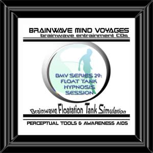 BMV Series 29 - Float Tank Simulation - Floatation Hypnosis Session - Brainwave Mind Voyages