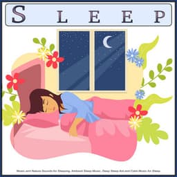 Sleep: Music and Nature Sounds for Sleeping, Ambient Sleep Music, Deep Sleep Aid and Calm Music for Sleep - Sleeping Music