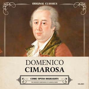 Original Classics, Vol. 501: Domenico Cimarosa, Comic Opera Highlights - Domenico Cimarosa