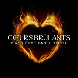 Cœurs brûlants: Piano émotionnel triste, Forme de mon âme - Piano bar musique masters