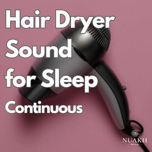 Hair Dryer Sound for Sleep - Deep Sleep Remedy