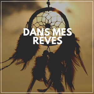 Dans Mes Rèves - Musique Relaxante