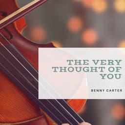 The Very Thought of You - Benny Carter