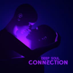 Deep Soul Connection: Peaceful Meditation Music to Help You Find Your Soulmate and Create a Strong Bond Between Two Souls - Body and Soul Music Zone
