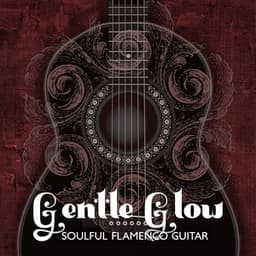 Gentle Glow: Soulful Flamenco Guitar & Intimate Evening Jazz , Perfect for Romantic Nights and Serene Moods - Spanish Guitar Lounge Music