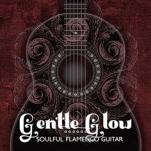 Gentle Glow: Soulful Flamenco Guitar & Intimate Evening Jazz , Perfect for Romantic Nights and Serene Moods - Spanish Guitar Lounge Music
