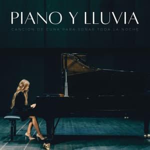 Piano Y Lluvia: Canción De Cuna Para Soñar Toda La Noche - Musicas de Piano Masters
