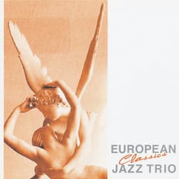 Classics - European Jazz Trio