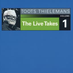 The Live Takes, Vol. 1 - Toots Thielemans
