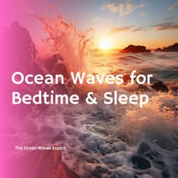 Ocean Waves for Bedtime & Sleep - The Ocean Waves Expert