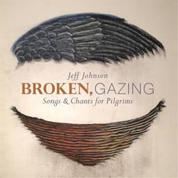 Broken, Gazing - Jeff Johnson