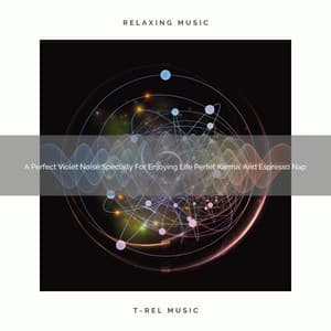 A Perfect Violet Noise Specially For Enjoying Life Perfet Karma, And Espresso Nap - Pink Noise Bedtime Lullaby