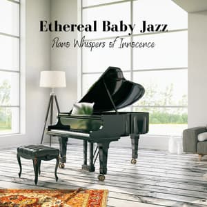 Ethereal Baby Jazz: Piano Whispers of Innocence - Coffee House Jazz Radio