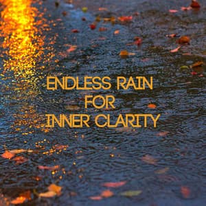Endless Rain for Inner Clarity - Clear Mind Raining