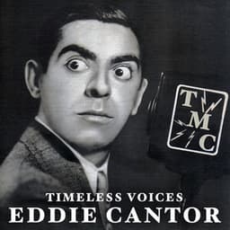 Timeless Voices: Eddie Cantor, Vol. 1 - Eddie Cantor