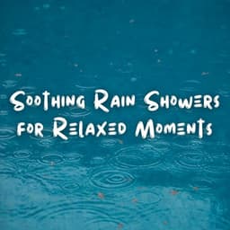 Soothing Rain Showers for Relaxed Moments - Rain Sounds ACE