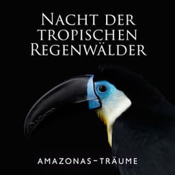 Nacht der tropischen Regenwälder: Amazonas-Träume, Geister von Wasserfällen, Dschungel Träume, Angenehmer Schlaf die ganze Nacht, Gemütliche Baumhausgeräusche, Geheimnisse des Planeten - Guten Schlafen Akademie