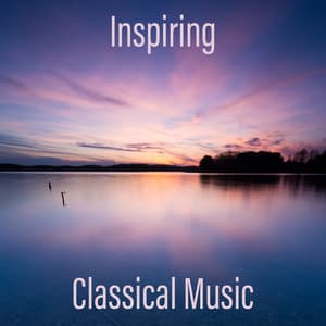 Inspiring Classical Music – Sounds for Study, Activate Your Brain, Easier Learning - Classical Music Songs