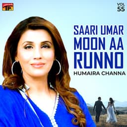 Saari Umar Moon Aa Runno - Humera Channa