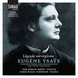 Légende Norvégienne - Eugène Ysaÿe: Unknown Works and Arrangements for Violin and Piano - Eugène Ysaÿe