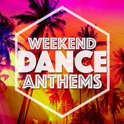Weekend Dance Anthems - Dance DJ