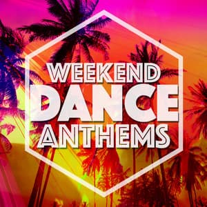 Weekend Dance Anthems - Dance DJ