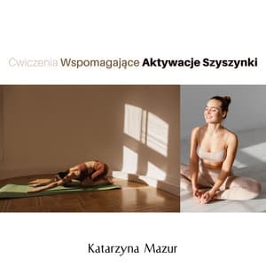 Ćwiczenia Wspomagające Aktywacje Szyszynki - Katarzyna Mazur