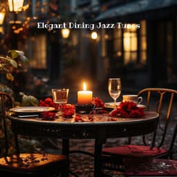 Elegant Dining Jazz Tunes: Smooth Jazz for Supper, Evening Ambiance, Intimate Moments - Restaurant Music