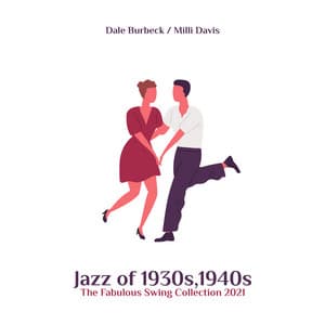 Jazz of 1930s,1940s: The Fabulous Swing Collection 2021, True Old School Swing Jazz, Swing Vintage Cafe, Living Swing Room Dance, Charming Midnight Vintage NYC, Swing Mood - Dale Burbeck