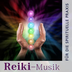 Reiki-Musik für die Spirituelle Praxis - Meditationsmusik Sammlung
