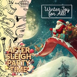 Winter Joy for All! The Sleigh Stopping Chronicles - After Sleigh Party Time
