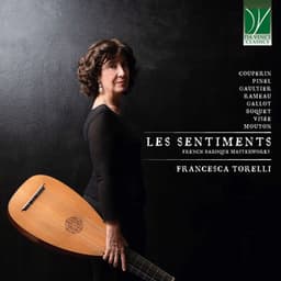 Les sentiments: French Baroque Masterworks - Francesca Torelli