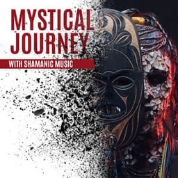 Mystical Journey with Shamanic Music. Soothing New Age with Nature’s Sounds to Detox Your Mind & Help You Find Inner Harmony, Anxiety Relief, Natural Sounds Medley with Tribal Drums & Flute, Spiritual Development - Project!Yoga Meditation
