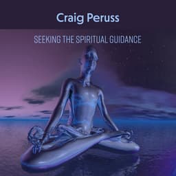 Seeking the Spiritual Guidance - Craig Peruss
