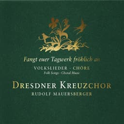 Fangt euer Tagwerk fröhlich An - Dresdner Kreuzchor